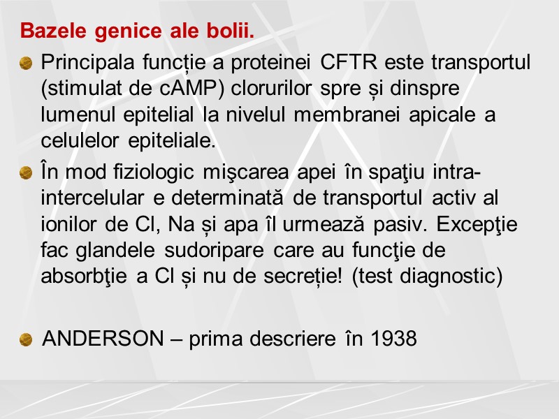 Bazele genice ale bolii. Principala funcție a proteinei CFTR este transportul (stimulat de cAMP)